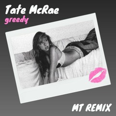Tate McRae - greedy (MT Remix)