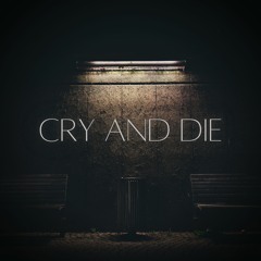 Cry And Die