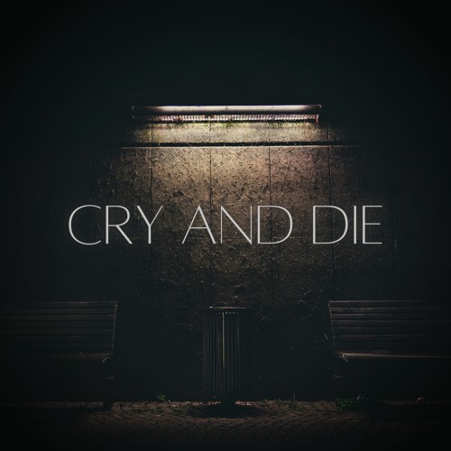 Cry And Die