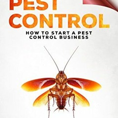 [ACCESS] PDF 📙 The Book On Pest Control: How To Start A Pest Control Business by  Na