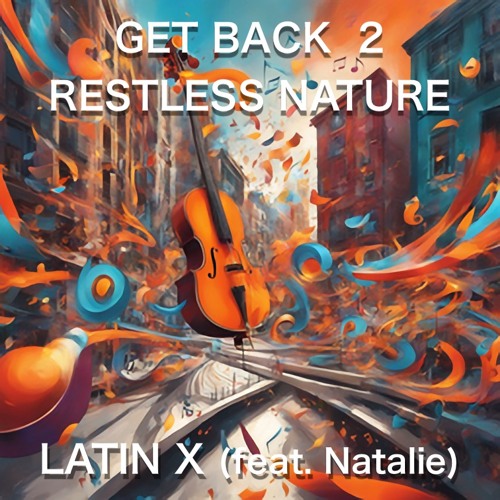 Latin X - Get Back 2 Restless Nature