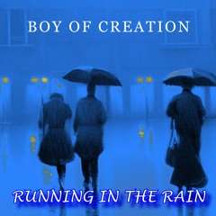 BoyofCreation - Running In The Rain
