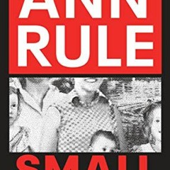 [Free] EBOOK 📕 Small Sacrifices by  Ann Rule [KINDLE PDF EBOOK EPUB]