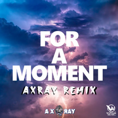 For a Moment (Axray Remix)