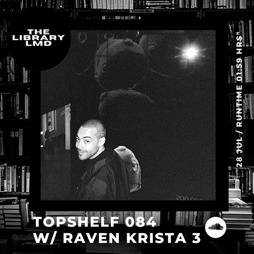The Library LMD Present's Topshelf 084 w/ Raven Krista 3