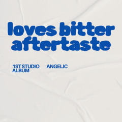 Angelic - Loves Bitter Aftertaste