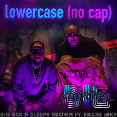 Lower Case (no cap) [feat. Killer Mike]