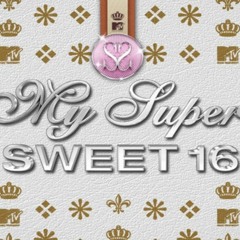 my super sweet 16