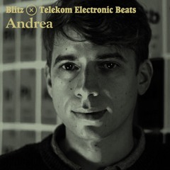 Blitz x Electronic Beats — Andrea [24.04.21]