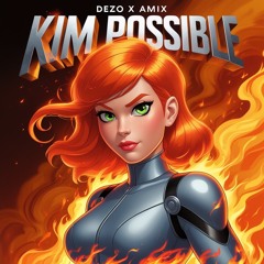 [FREE DL] DEZO X AMIX - KIM POSSIBLE