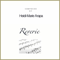 Reverie  ˈrɛv(ə)ri  - Composed By Heidi - Marie Arapa