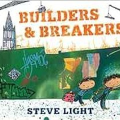 [READ] PDF ✅ Builders and Breakers by Steve Light [KINDLE PDF EBOOK EPUB]
