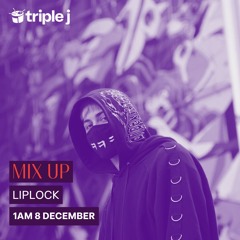 LIPLOCK - Triple J Mix Up