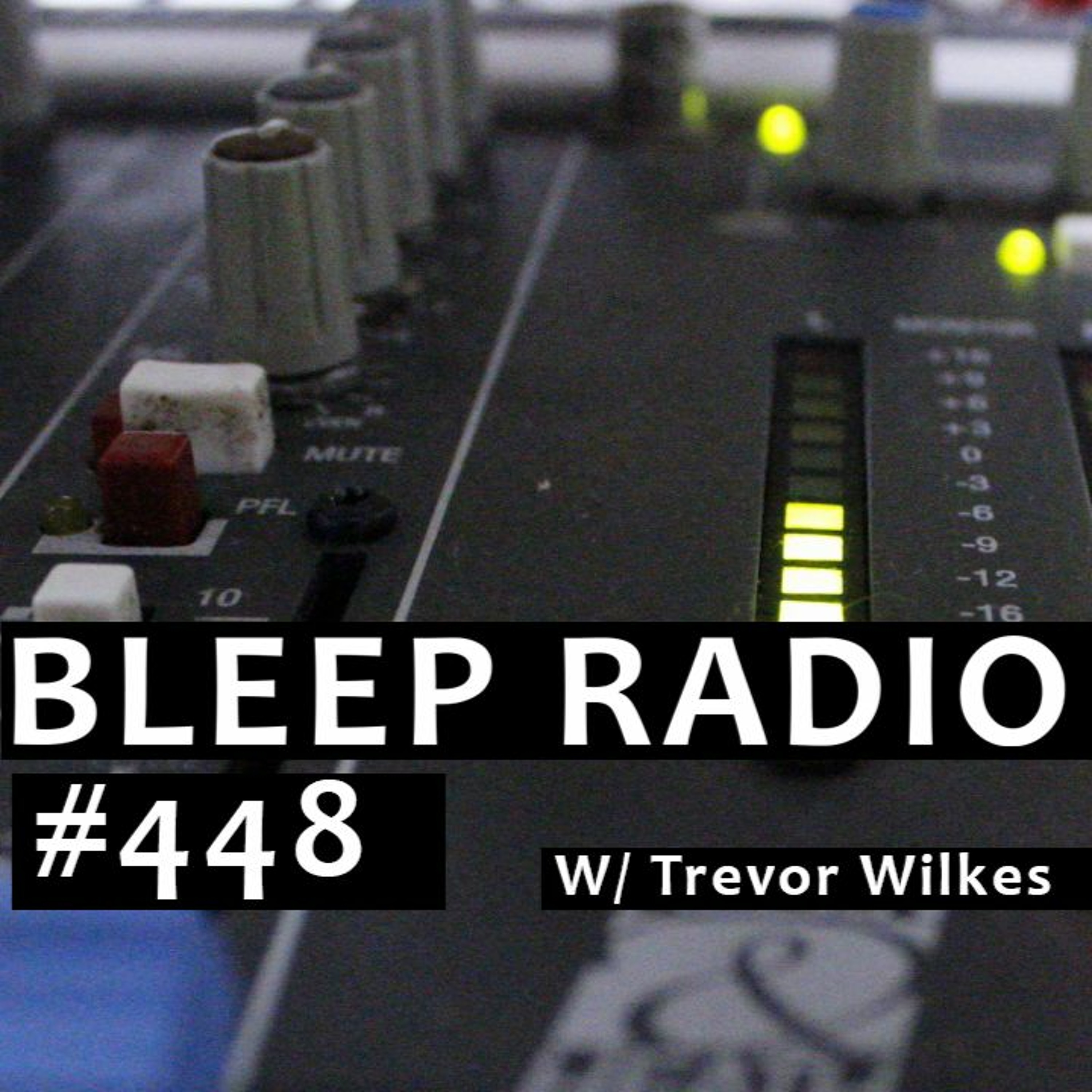 Bleep Radio w/ Trevor Wilkes