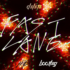 Delete - Fast Lane(GYAZ Bootleg)