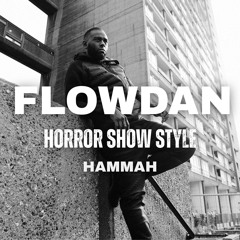 Flowdan - Horror Show Style (HAMMAH Flip)