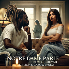 Notre Dame parle Remix Gouyad by Dj Lion'S ft Gazo & Lynda