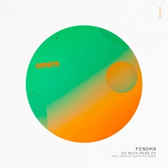Fenoma - So Much More (Original Mix)