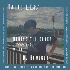 DJ Bowlcut @ Radio LBM - Behind The Decks ep.13 - Special S.Korea - Oct 2022