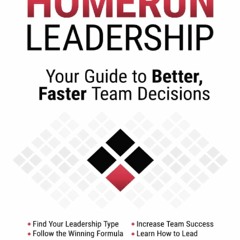 ⚡️Full Acces Homerun Leadership: Your Guide to Better, Faster Team Decisions by