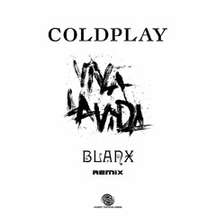 Coldplay - Viva La Vida (Blanx Remix) (Free Download)