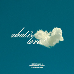 Pastor Steve Koshy // What is Love? // October 26, 2025