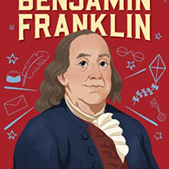[READ] EPUB 📌 The Story of Benjamin Franklin: A Biography Book for New Readers (The