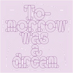 Tomorrow was a dream