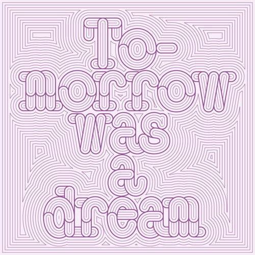 Tomorrow was a dream