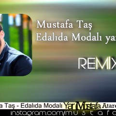 Mustafa Taş _ Edalıda Modalı Yar (Remix)