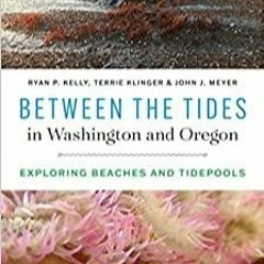 kindle onlilne Between the Tides in Washington and Oregon: Exploring Beaches and Tidepools