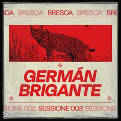 Bresca Sessione 002 - "GERMAN BRIGANTE"