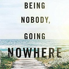 DOWNLOAD KINDLE 📃 Being Nobody, Going Nowhere: Meditations on the Buddhist Path by