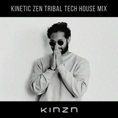 Kinetic Zen Tribal Tech House Mix - KINZN
