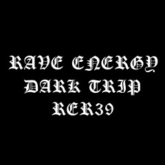 Rave Energy - Dark Trip [RER39]