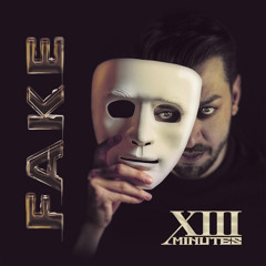 XIII Minutes - "Fake"