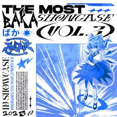 ✦ THE MOST BAKA SHOWCASE VOL.3 ✦