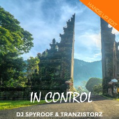 DJ Spyroof & TranzistorZ - In Control (DJ Spyroof Hands Up Edit)
