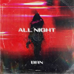 B R N - All Night | FREE DOWNLOAD