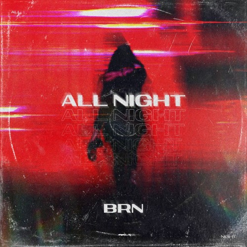 Stream B R N - All Night | FREE DOWNLOAD by B R N | Listen online for ...