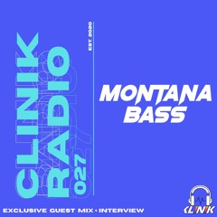 CLINIK Radio Episode 027 : Montana Bass