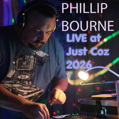 DJ Phillip Bourne - LIVE from Just Coz 2026