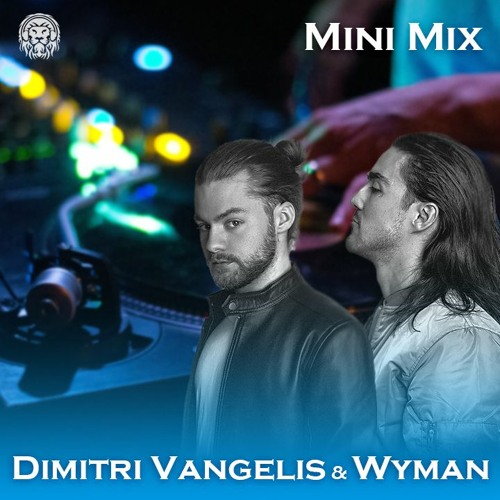 Stream Mini Mix | Dimitri Vangelis & Wyman by JIARUIdio | Listen online for  free on SoundCloud