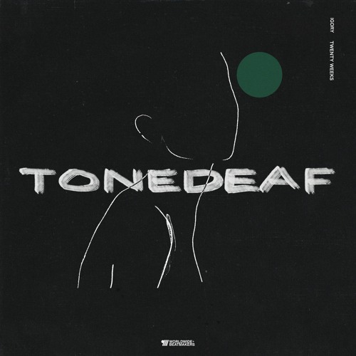 igory & twenty weeks - Tonedeaf