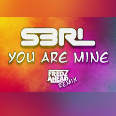 S3RL - You Are Mine (Fredz Ahead Remix)