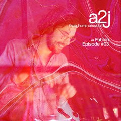 a2j #stayhome sessions w/ Fabïan #03 - Live Stream 15.05.20