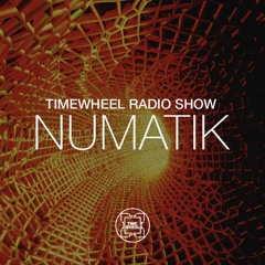 TIMEWHEEL RADIO SHOW #102 | NUMATIK
