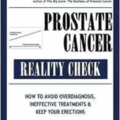 ❤️ Read Prostate Cancer Reality Check: How to Avoid Overdiagnosis, Ineffective Treatments, and K