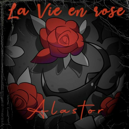 Stream 'La Vie en rose' (Alastor Cover Ver.) by 𝘎𝘩𝘰𝘴𝘵 | Listen online  for free on SoundCloud