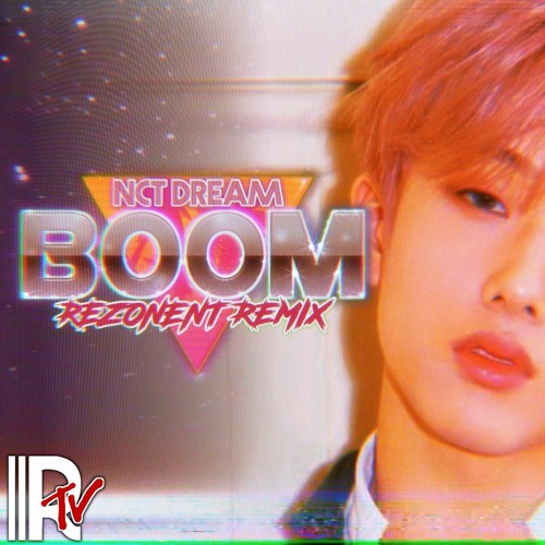 NCT DREAM - BOOM (Rezonent Remix)
